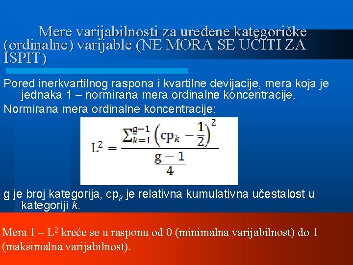 Mere varijabilnosti za uređene kategoričke (ordinalne) varijable (NE MORA SE UČITI ZA ISPIT) Pored