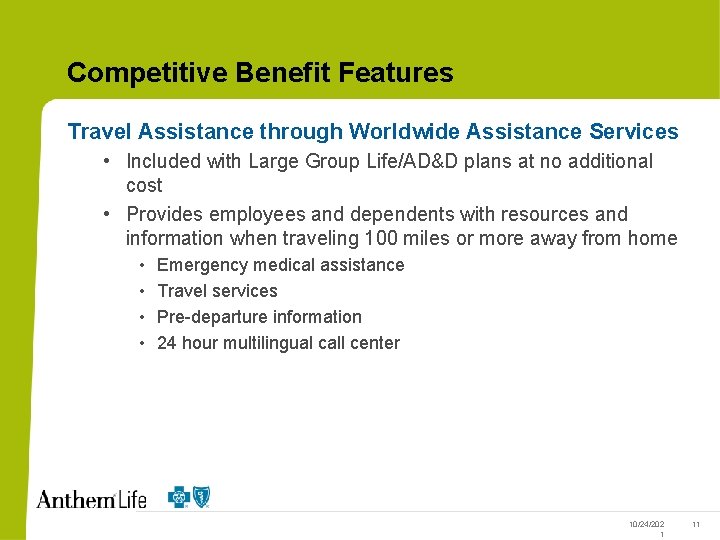 Competitive Benefit Features Travel Assistance through Worldwide Assistance Services • Included with Large Group