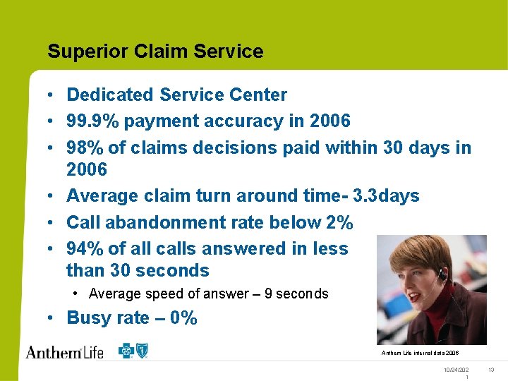 Superior Claim Service • Dedicated Service Center • 99. 9% payment accuracy in 2006