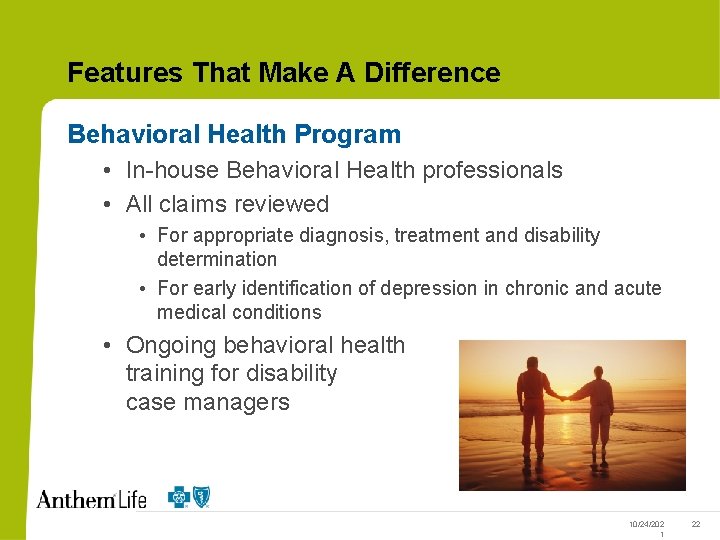 Features That Make A Difference Behavioral Health Program • In-house Behavioral Health professionals •