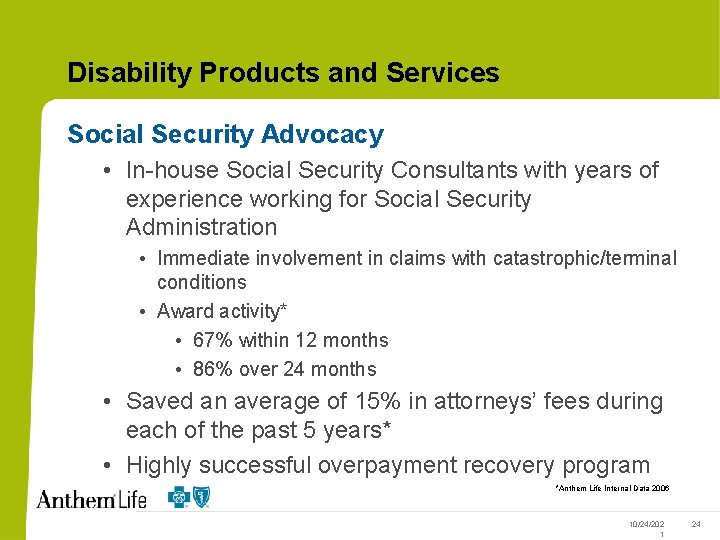 Disability Products and Services Social Security Advocacy • In-house Social Security Consultants with years