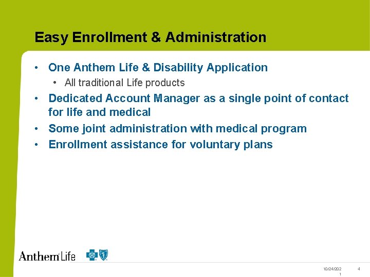 Easy Enrollment & Administration • One Anthem Life & Disability Application • All traditional