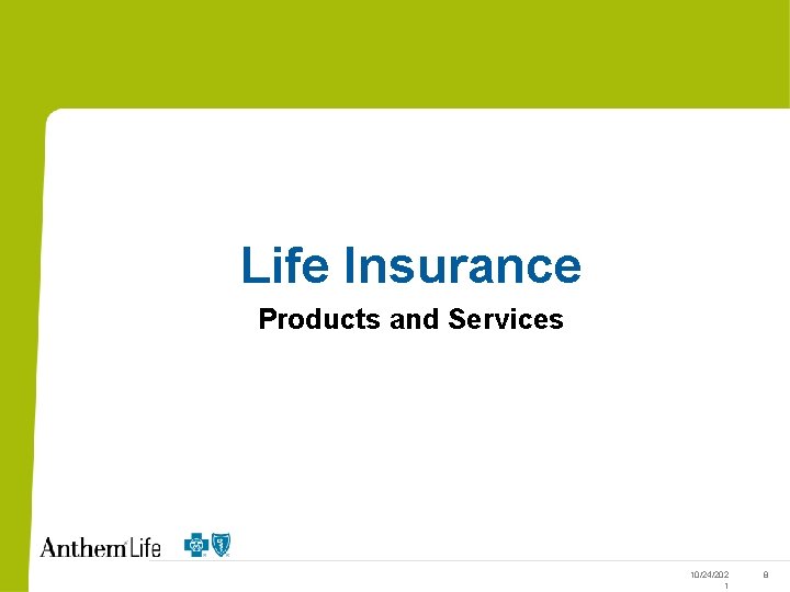 Life Insurance Products and Services 10/24/202 1 8 