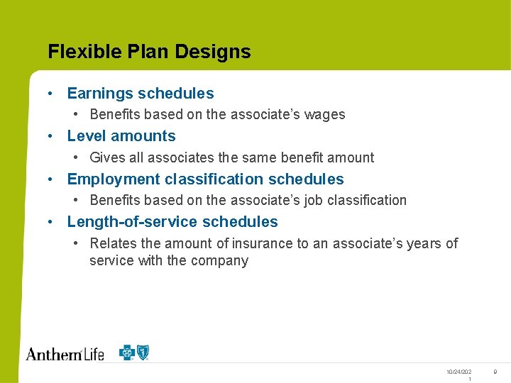 Flexible Plan Designs • Earnings schedules • Benefits based on the associate’s wages •