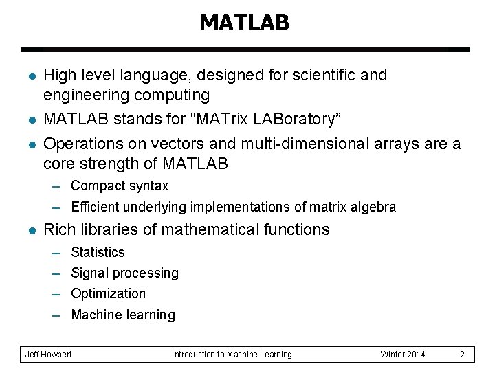 MATLAB l l l High level language, designed for scientific and engineering computing MATLAB