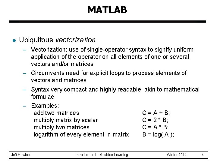 MATLAB l Ubiquitous vectorization – Vectorization: use of single-operator syntax to signify uniform application