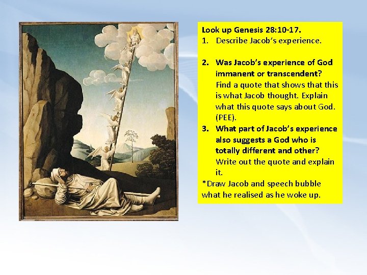 Look up Genesis 28: 10 -17. 1. Describe Jacob’s experience. 2. Was Jacob’s experience