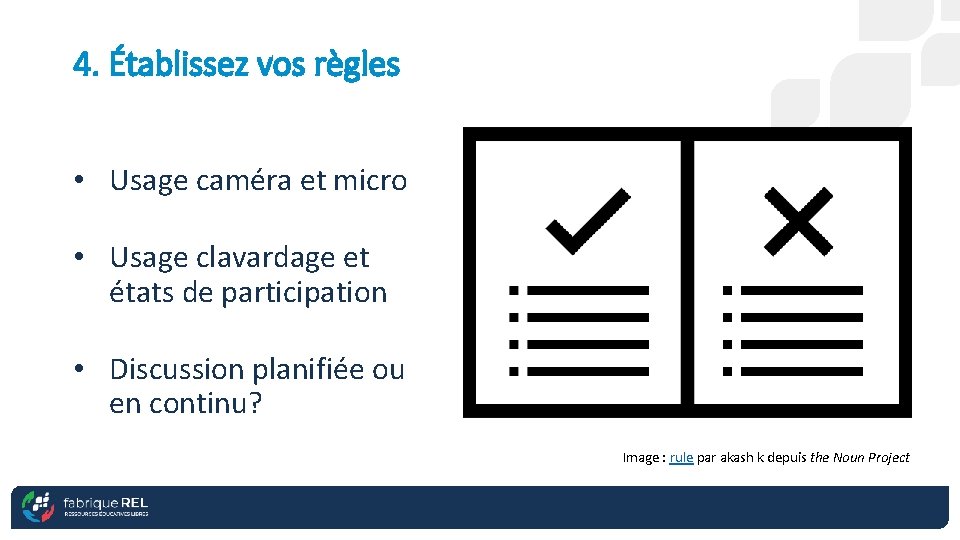 4. Établissez vos règles • Usage caméra et micro • Usage clavardage et états