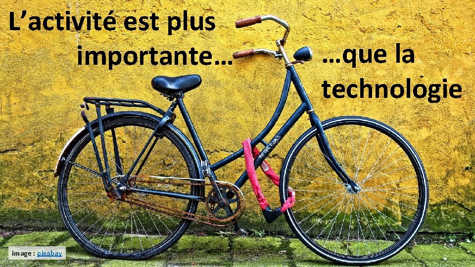 L’activité est plus importante… image : pixabay …que la technologie 