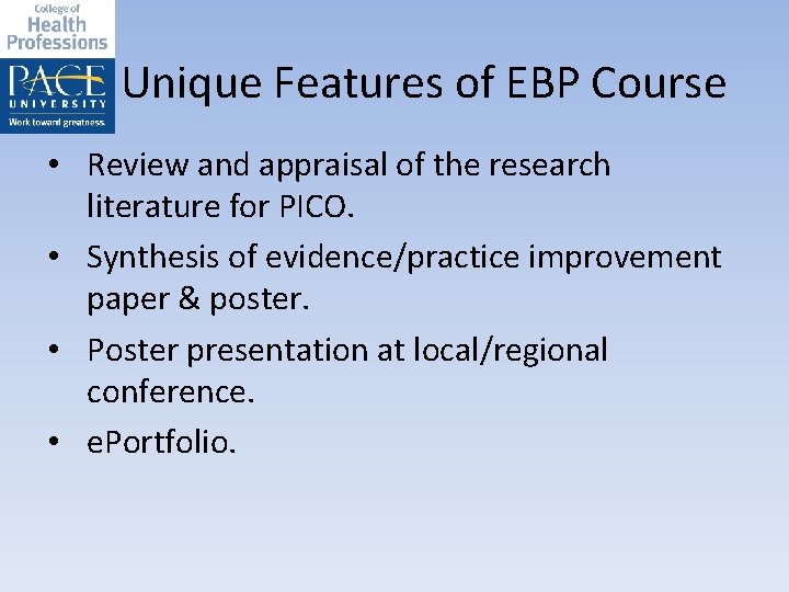 Unique Features of EBP Course • Review and appraisal of the research literature for