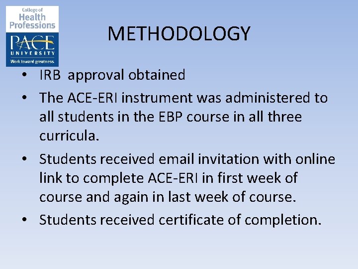 METHODOLOGY • IRB approval obtained • The ACE-ERI instrument was administered to all students