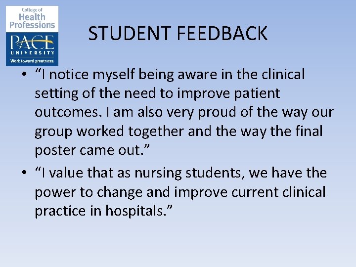 STUDENT FEEDBACK • “I notice myself being aware in the clinical setting of the
