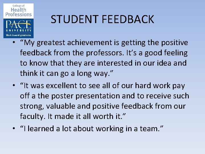 STUDENT FEEDBACK • “My greatest achievement is getting the positive feedback from the professors.