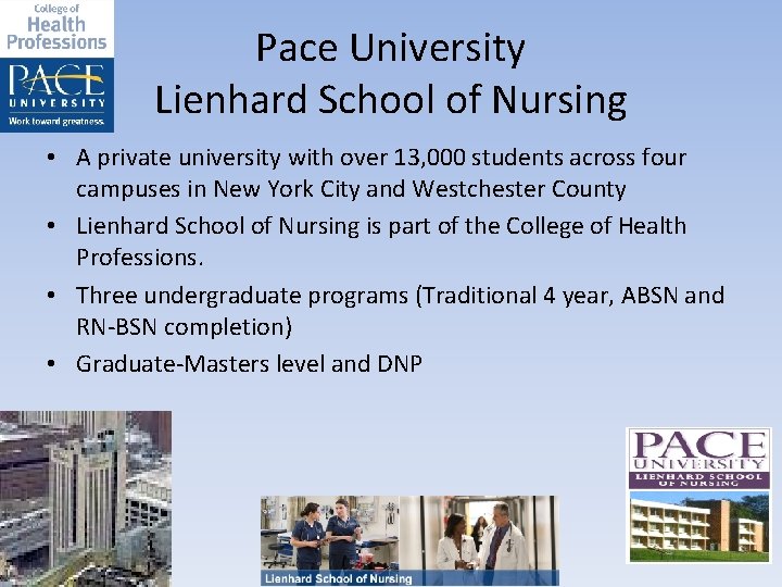 Pace University Lienhard School of Nursing • A private university with over 13, 000
