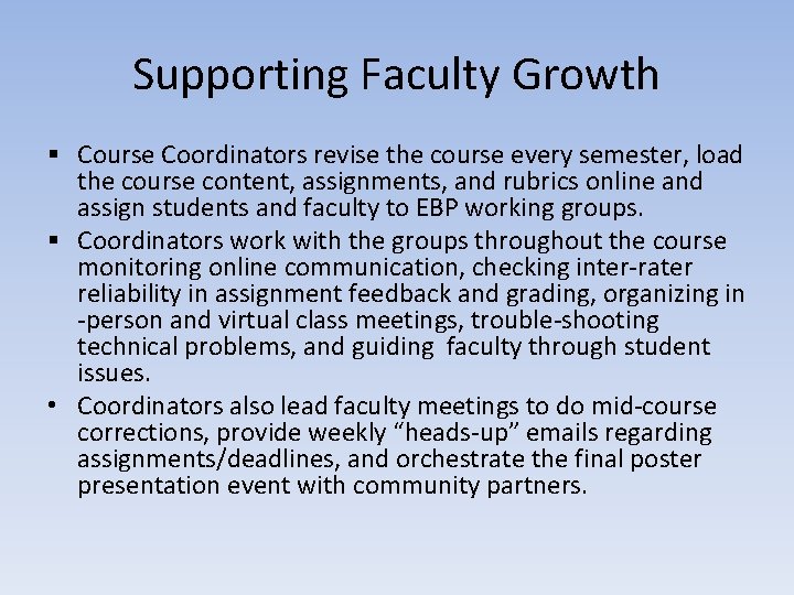 Supporting Faculty Growth § Course Coordinators revise the course every semester, load the course