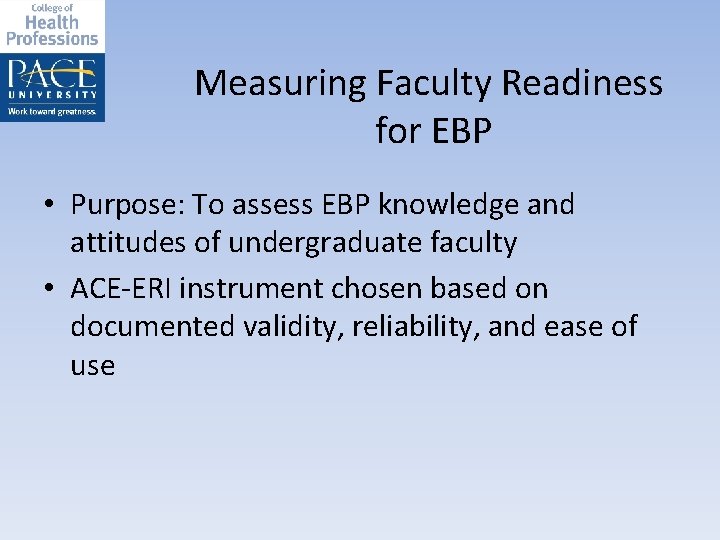 Measuring Faculty Readiness for EBP • Purpose: To assess EBP knowledge and attitudes of