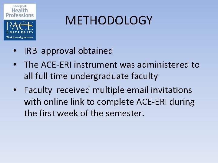 METHODOLOGY • IRB approval obtained • The ACE-ERI instrument was administered to all full
