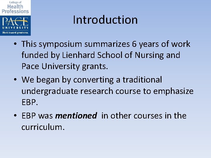 Introduction • This symposium summarizes 6 years of work funded by Lienhard School of