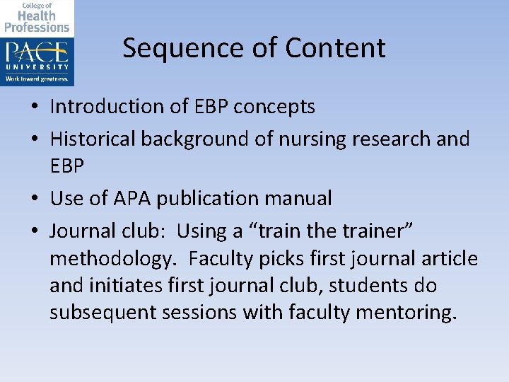 Sequence of Content • Introduction of EBP concepts • Historical background of nursing research