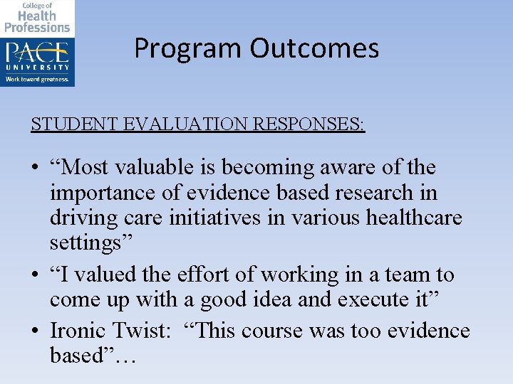Program Outcomes STUDENT EVALUATION RESPONSES: • “Most valuable is becoming aware of the importance