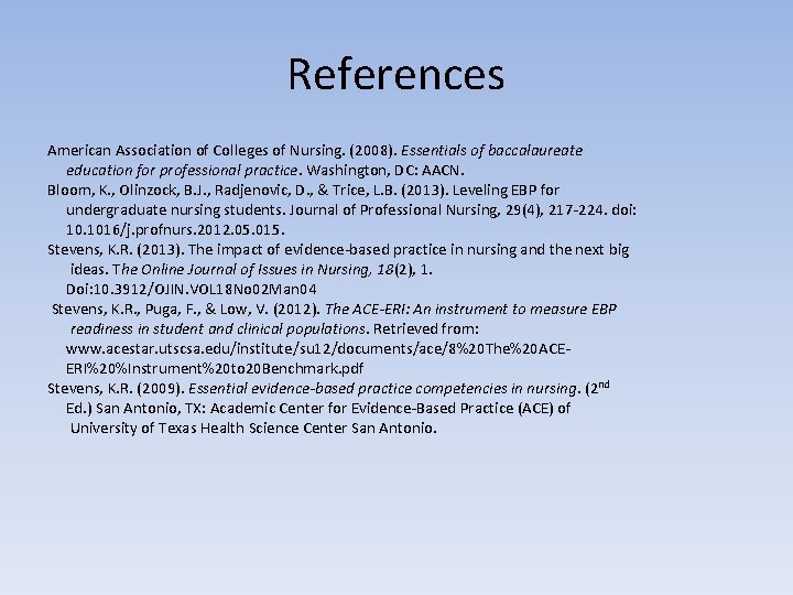 References American Association of Colleges of Nursing. (2008). Essentials of baccalaureate education for professional