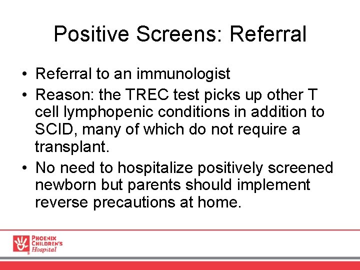 Positive Screens: Referral • Referral to an immunologist • Reason: the TREC test picks