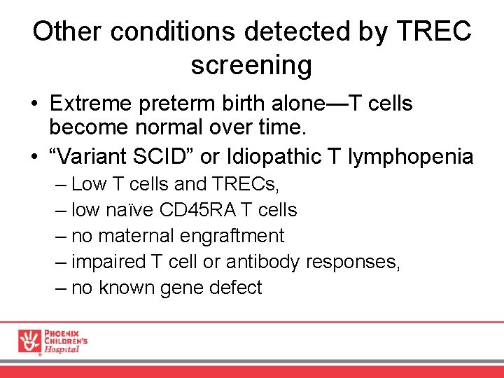 Other conditions detected by TREC screening • Extreme preterm birth alone—T cells become normal