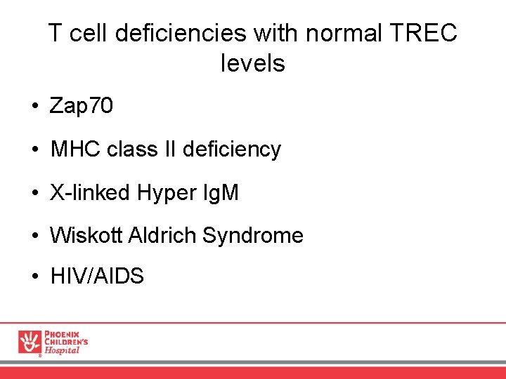 T cell deficiencies with normal TREC levels • Zap 70 • MHC class II