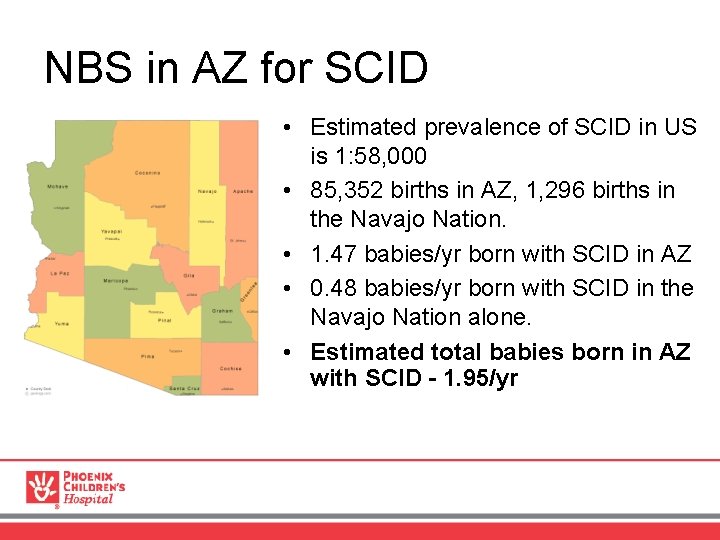 NBS in AZ for SCID • Estimated prevalence of SCID in US is 1: