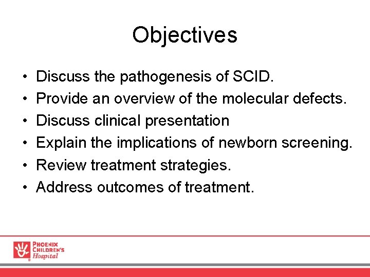 Objectives • • • Discuss the pathogenesis of SCID. Provide an overview of the