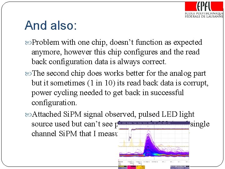 And also: Problem with one chip, doesn’t function as expected anymore, however this chip