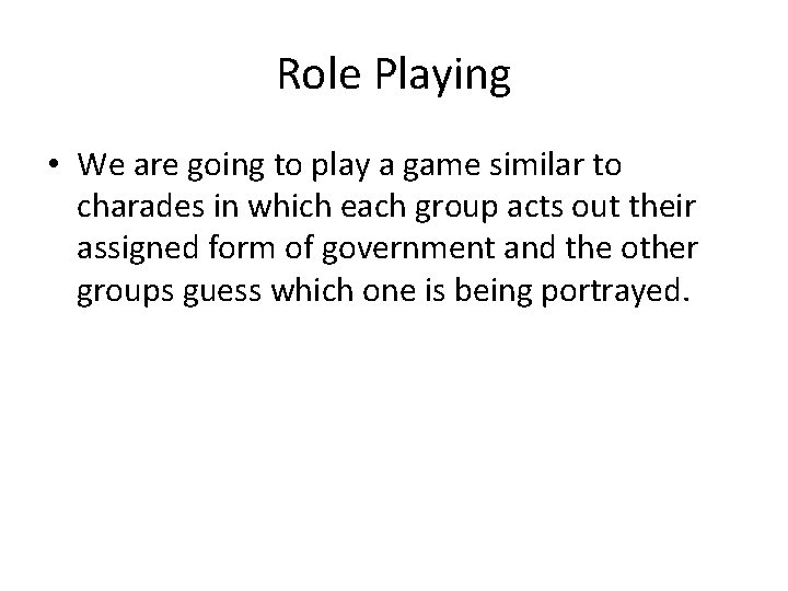 Role Playing • We are going to play a game similar to charades in