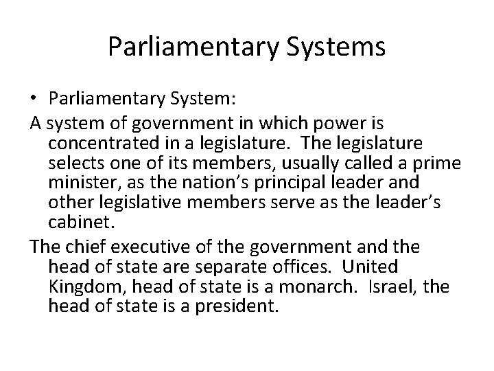 Parliamentary Systems • Parliamentary System: A system of government in which power is concentrated