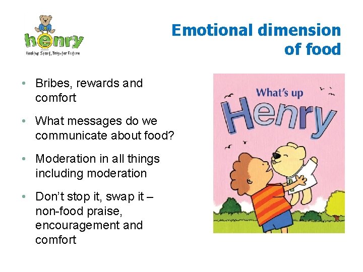 Emotional dimension of food • Bribes, rewards and comfort • What messages do we