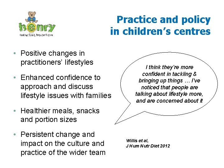 Practice and policy in children’s centres • Positive changes in practitioners’ lifestyles • Enhanced