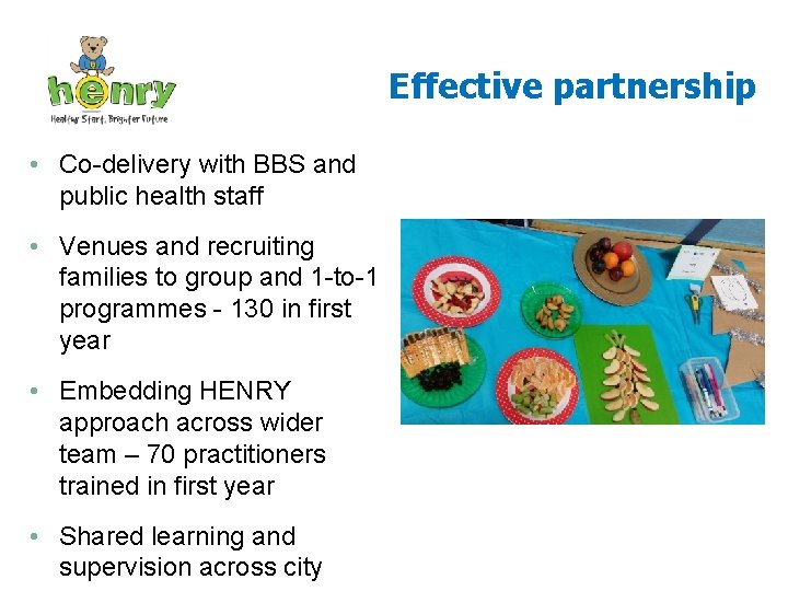 Effective partnership • Co-delivery with BBS and public health staff • Venues and recruiting