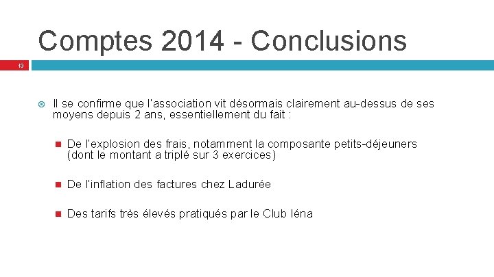 Comptes 2014 - Conclusions 13 Il se confirme que l’association vit désormais clairement au-dessus