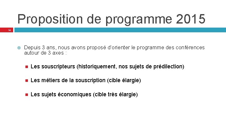 Proposition de programme 2015 14 Depuis 3 ans, nous avons proposé d’orienter le programme