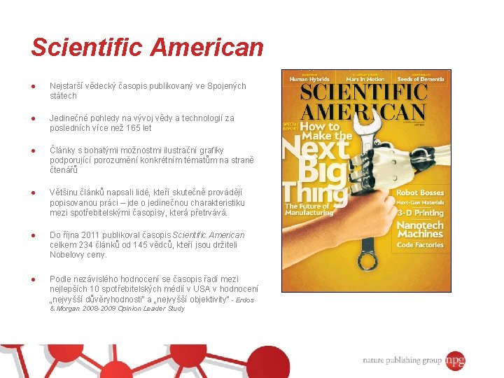 Scientific American ● Nejstarší vědecký časopis publikovaný ve Spojených státech ● Jedinečné pohledy na