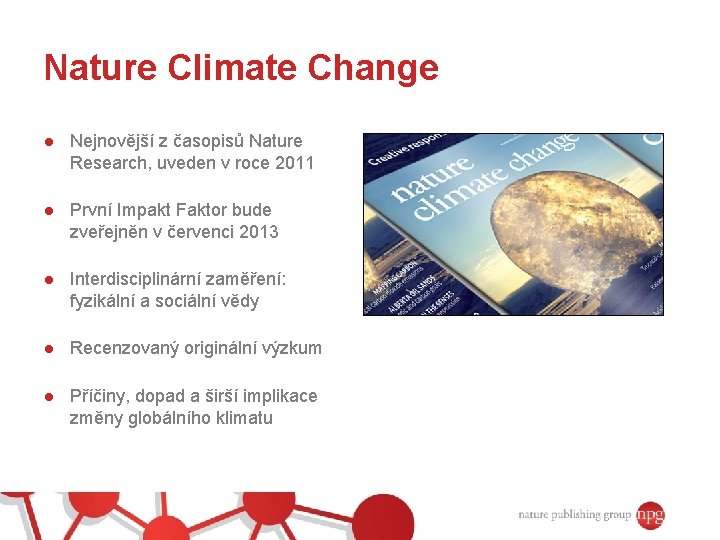 Nature Climate Change ● Nejnovější z časopisů Nature Research, uveden v roce 2011 ●