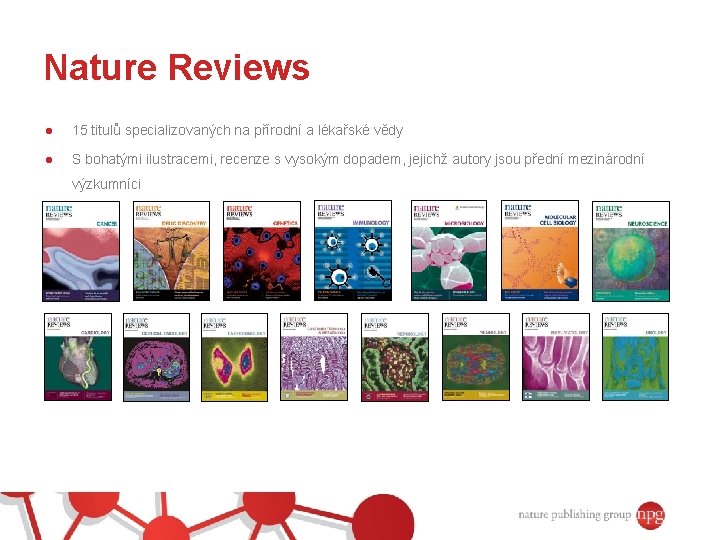Nature Reviews ● 15 titulů specializovaných na přírodní a lékařské vědy ● S bohatými