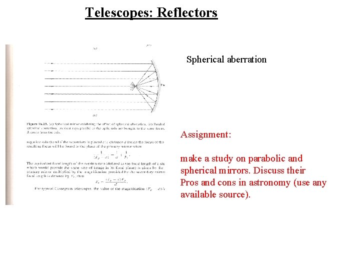 Telescopes: Reflectors Spherical aberration Assignment: make a study on parabolic and spherical mirrors. Discuss
