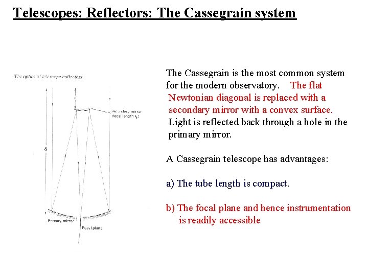 Telescopes: Reflectors: The Cassegrain system The Cassegrain is the most common system for the