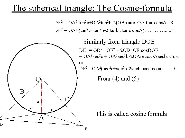 The spherical triangle: The Cosine-formula DE 2 = OA 2 tan 2 c+OA 2
