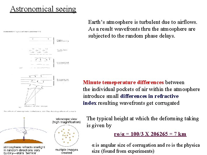 Astronomical seeing Earth’s atmosphere is turbulent due to airflows. As a result wavefronts thru