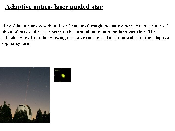Adaptive optics- laser guided star. hey shine a narrow sodium laser beam up through