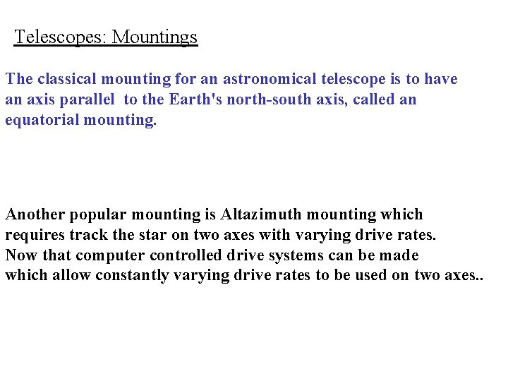 Telescopes: Mountings The classical mounting for an astronomical telescope is to have an axis