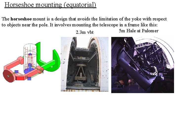 Horseshoe mounting (equatorial) The horseshoe mount is a design that avoids the limitation of