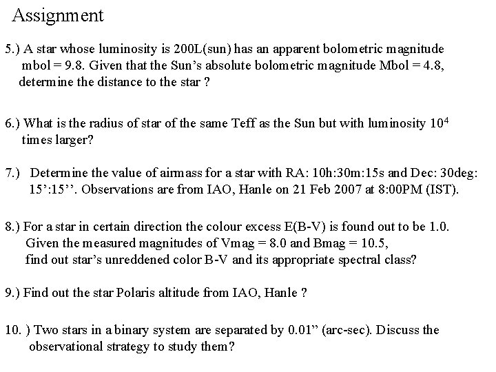 Assignment 5. ) A star whose luminosity is 200 L(sun) has an apparent bolometric