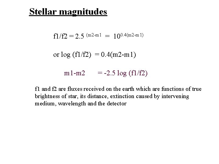 Stellar magnitudes f 1/f 2 = 2. 5 (m 2 -m 1 = 100.
